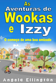 Title: As Aventuras de Wookas e Izzy, Author: Angela Ellington