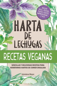 Title: Harta de Lechugas: Recetas Veganas - Sencillas y deliciosas recetas para herbívoros hartos de comer ensalada, Author: ARANDANA MAYOR