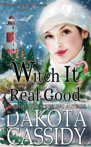 Title: Witch it Real Good (Witchless in Seattle Mysteries, #10), Author: Dakota Cassidy