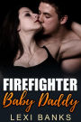 Firefighter Baby Daddy (Baby Daddy Romance Series, #2)