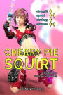 Cherry Pie: Squirt (Cyberpink)