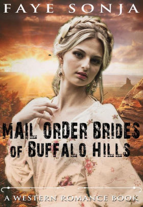 Mail Order Brides Of Buffalo Hills A Western Romance Book By Faye Sonja Nook Book Ebook Barnes Noble