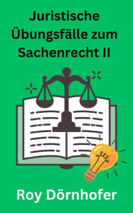 Title: Juristische Übungsfälle zum Sachenrecht II Immobiliarsachenrecht, Author: Roy Dörnhofer