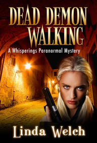 Title: Dead Demon Walking (Whisperings Paranormal Mystery, #3), Author: Linda Welch