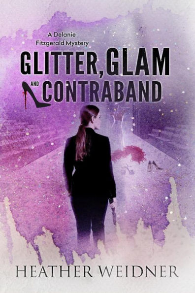 Glitter, Glam, and Contraband (The Delanie Fitzgerald Mysteries, #3)