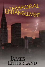 Title: Temporal Entanglement (Watchbearers, #5), Author: James Litherland