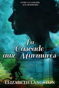 Title: La Cascade aux Murmures (Whisper Falls), Author: Elizabeth Langston
