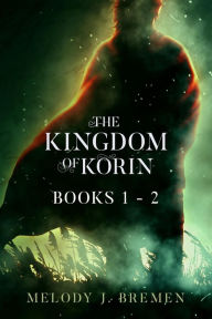 Title: The Kingdom of Korin: Books 1- 2, Author: Melody J. Bremen