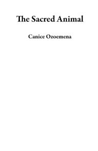 Title: The Sacred Animal, Author: Canice Ozoemena