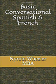 Title: Basic Conversational Spanish and French, Author: Nyrobi Wheeler