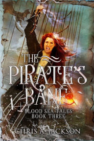 Title: The Pirate's Bane (Blood Sea Tales, #3), Author: Chris A. Jackson