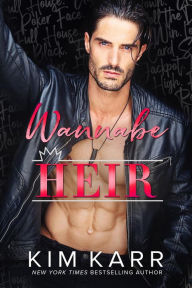 Title: Wannabe Heir (The Royals, #3), Author: Kim Karr