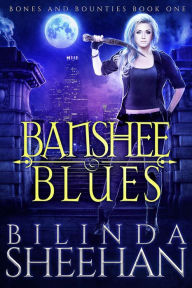 Title: Banshee Blues (Bones and Bounties, #1), Author: Bilinda Sheehan