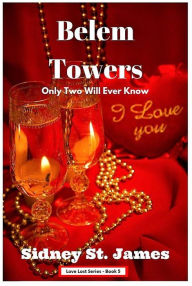 Title: Belem Towers - Only Two Will Ever Know (Love Lost Series, #5), Author: Sidney St. James