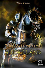 Title: The Warrior From Aukazland, Author: César Costa