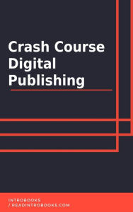 Title: Crash Course Digital Publishing, Author: IntroBooks Team