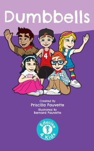Title: Dumbbells (Educise 4 Kids: A Fun Guide to Exercise for Children), Author: Priscilla Fauvette