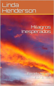 Title: Milagros Inesperados, Author: Linda Henderson