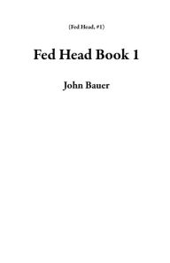 Title: Fed Head Book 1, Author: John Bauer
