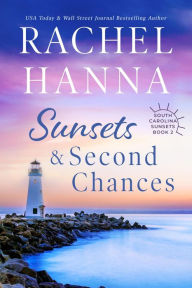 Title: Sunsets & Second Chances (South Carolina Sunsets, #2), Author: Rachel Hanna