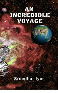 Title: An Incredible Voyage, Author: Sreedhar Iyer