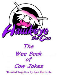 Title: The Wee Book of Cow Jokes, Author: Ken Burnside