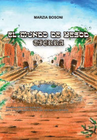 Title: El mundo de Yesod - Tierra, Author: Marzia Bosoni