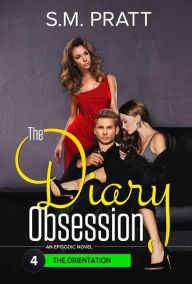 Title: The Orientation (The Diary Obsession, #4), Author: S.M. Pratt