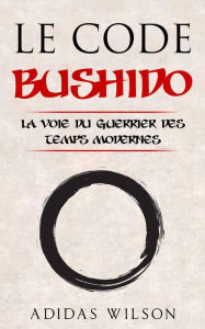 Title: Le Code Bushido, Author: Adidas Wilson