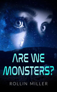 Title: Are We Monsters, Author: Rollin Miller