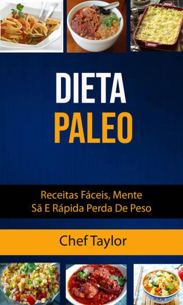 Dieta Paleo: Receitas Fáceis, Mente Sã E Rápida Perda De Peso