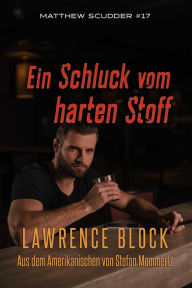 Title: Ein Schluck vom harten Stoff (Matthew Scudder, #17), Author: Lawrence Block