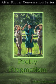 Title: Pretty Pragmatism (After Dinner Conversation, #6), Author: Jenean McBrearty