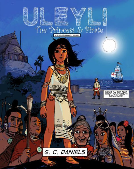 Uleyli- The Princess & Pirate (A Junior Graphic Novel): Based on the true story of Florida's Pocahontas