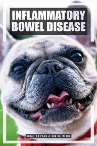 Title: What to Feed a Dog with IBD, Author: DMS Books