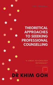 Title: Theoretical Approaches to Seeking Professional Counselling, Author: DR KHIM GOH