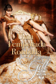 Title: Uma Temporada Roubada, Author: Tamara Gill