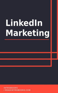 Title: LinkedIn Marketing, Author: IntroBooks Team