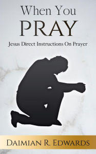 Title: When You Pray, Author: Daimian R. Edwards