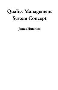 Title: Quality Management System Concept, Author: James Hutchins