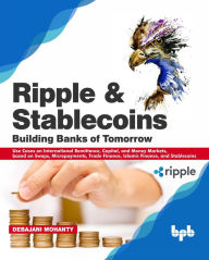 Title: Ripple And Stablecoins: Building Banks of Tomorrow, Author: Debajani Mohanty