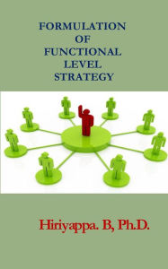 Title: Formulation of Functional Level Strategy, Author: Hiriyappa .B