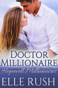 Title: Doctor Millionaire (Hopewell Millionaires, #1), Author: Elle Rush