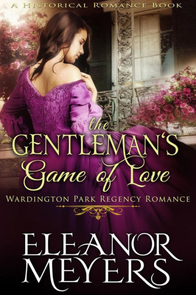 Historical Romance: The Gentleman's Game of Love A Duke's Game Regency Romance (Wardington Park, #6)