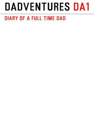 Title: Dadventures - Diary of a Full Time Dad, Author: Peet See