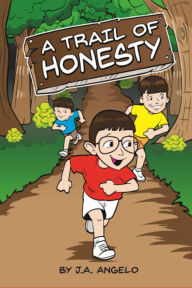 Title: A Trail of Honesty, Author: J.A. Angelo