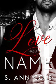 Title: Love Has A Name (Billlionaire Brothers, #2), Author: S. Ann Cole