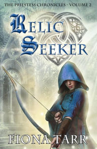 Title: Relic Seeker (The Priestess Chronicles, #2), Author: Fiona Tarr