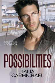 Title: Possibilities (Something in Common, #8), Author: Talia Carmichael