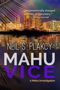 Title: Mahu Vice (Mahu Investigations, #4), Author: Neil S. Plakcy